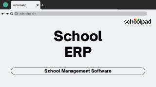 School
ERP
schoolpad.in
School Management Software
schoolpad.in
 