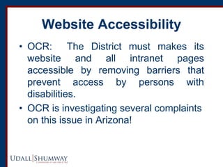 Website Accessibility 
•OCR: The District must makes its website and all intranet pages accessible by removing barriers th...