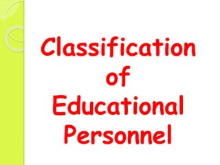 Classification
of
Educational
Personnel
 