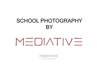 SCHOOL PHOTOGRAPHY
BY
 
