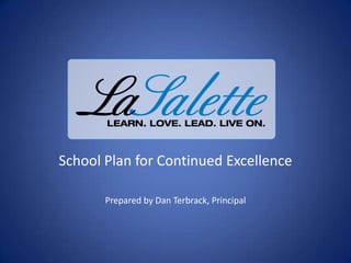 School Plan for Continued Excellence Prepared by Dan Terbrack, Principal 