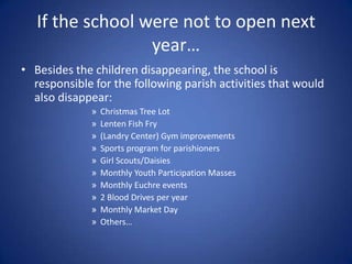 95 students with 6% increase plus an additional $500 per studentDiscussion:This budget assumes:95 paying studentsA reduction in the teaching staff of two teachers.Other costs have not been adjusted.The school would require a 0% subsidy from the parishThis budget is realistic, sound, and balanced.