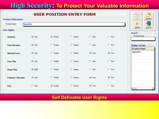 High Security: To Protect Your Valuable Information
Self Definable User Rights
 