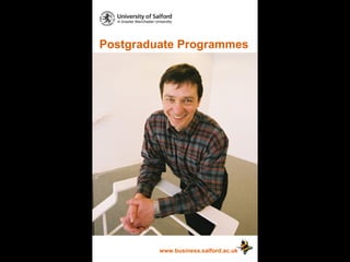 Postgraduate Programmes www.business.salford.ac.uk 