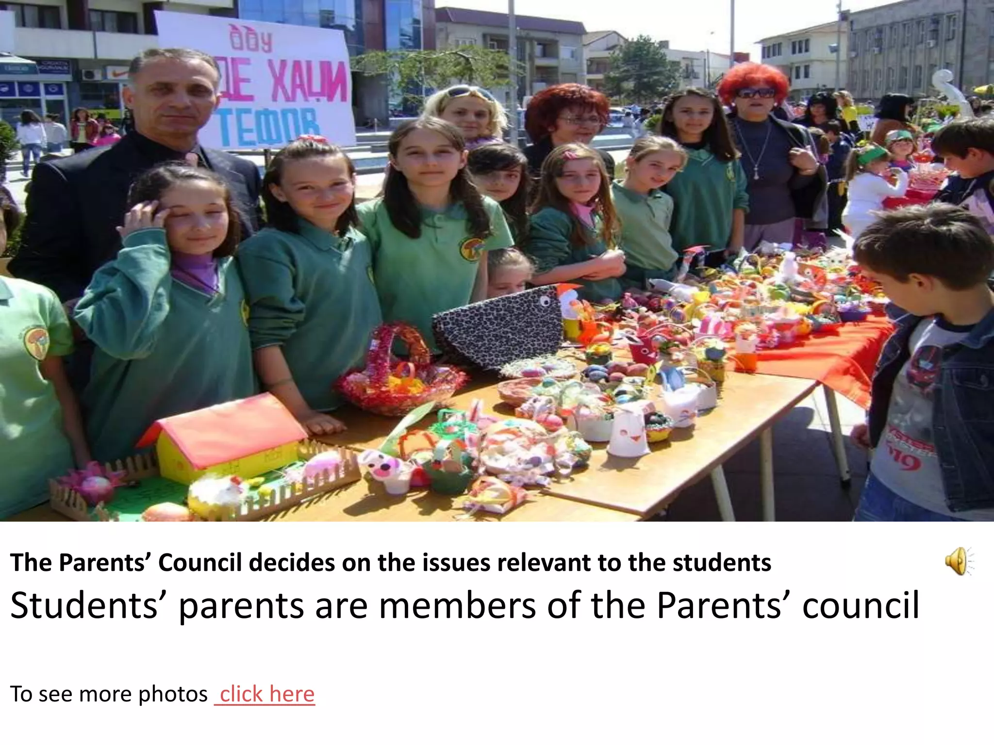 The Parents’ Council decides on the issues relevant to the students
Students’ parents are members of the Parents’ council

To see more photos click here
 