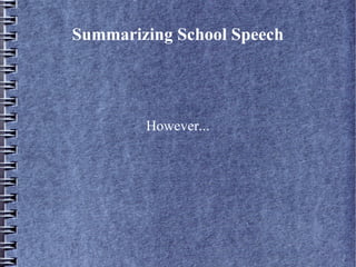 Summarizing School Speech

However...

 