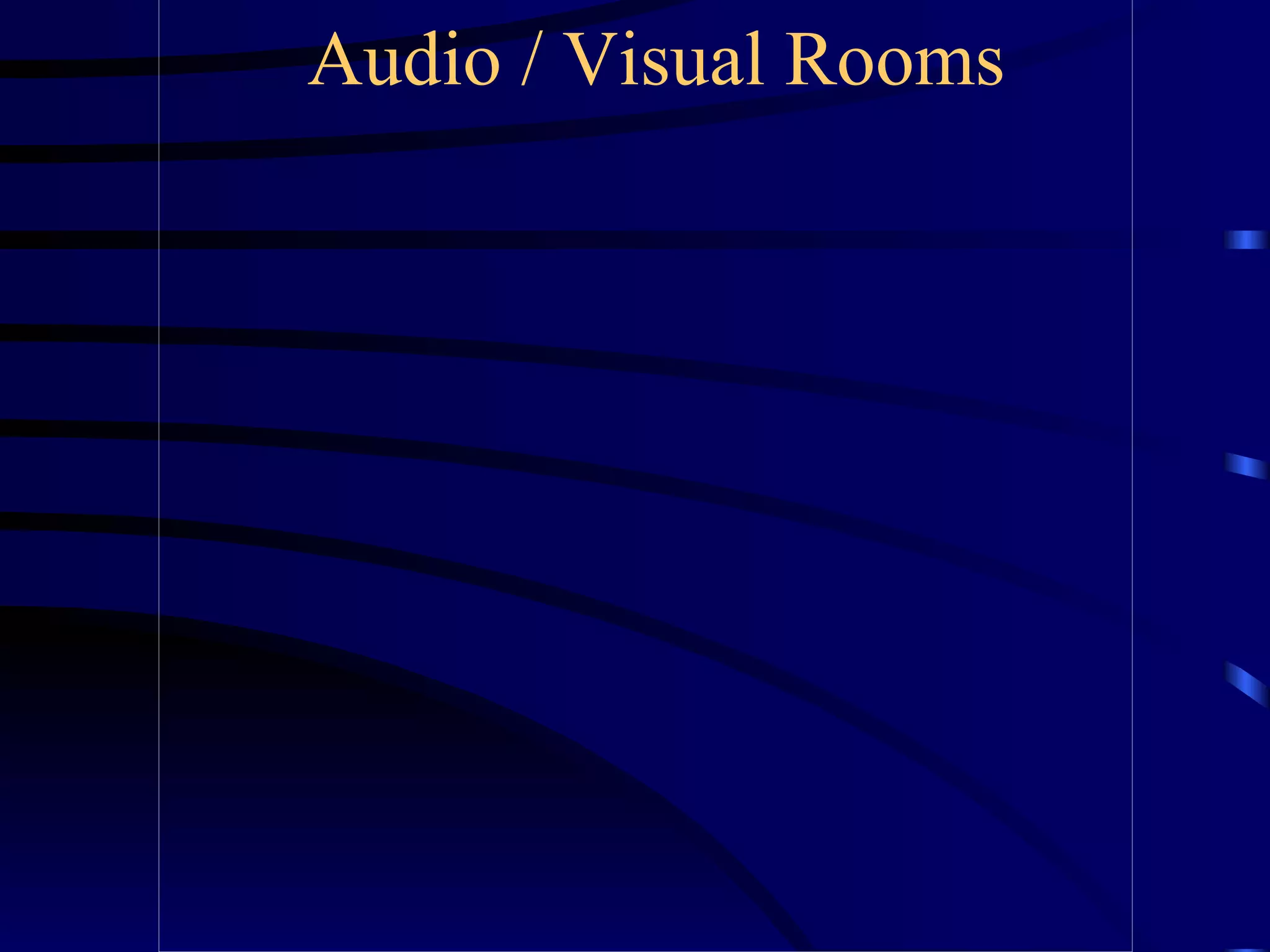 Audio / Visual Rooms 