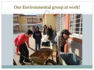 Our Environmental group at work!
 