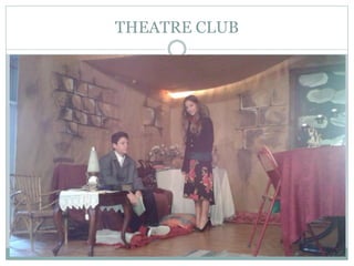 THEATRE CLUB
 