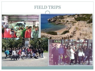 FIELD TRIPS
 