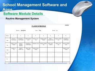 .
School Management Software and
Apps
Software Module Details
Routine Management System
 