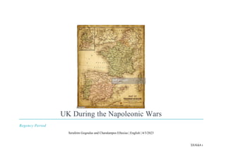 ΣΕΛΙΔΑ 1
UK During the Napoleonic Wars
Regency Period
Serafeim Gogoulas and Charalampos Eftaxias | English | 4/3/2023
 