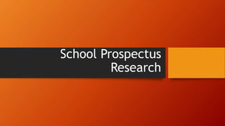 School Prospectus
Research
 