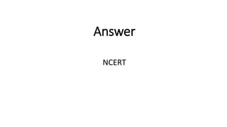 Answer
NCERT
 