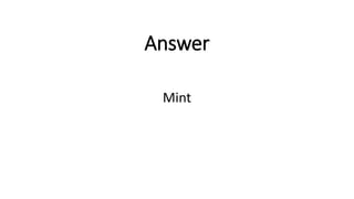 Answer
Mint
 