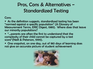 Pros, Cons & Alternatives of NCLB?Cons:  Program funding is lacking each year