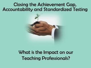   Since math and reading are the target areas, other subject areas are being neglected