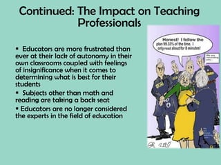   All students regardless of their native language or ability level are held to the same standards(Ramsay, 2008), (No Child Left Behind's 5th Anniversary, 2007),  (Jehlen, 2007)