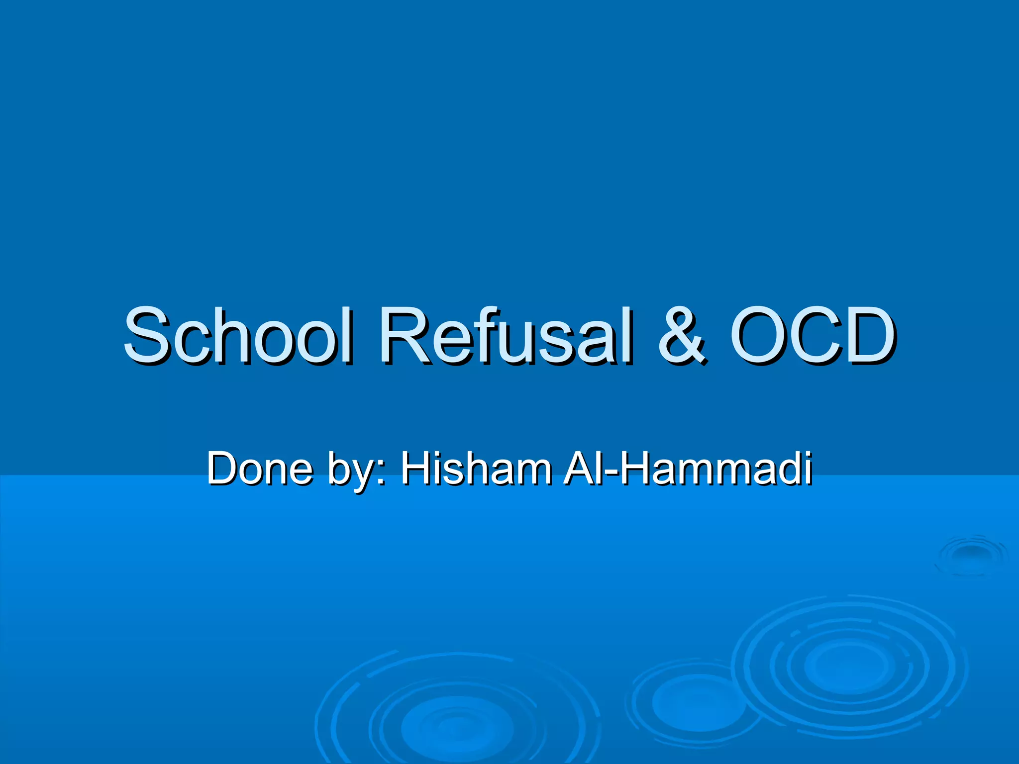 School refusal amp_amp_ocd PPT