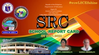 Republic of the Philippines
Department of Education
Region XII
Division of South Cotabato
Lake Sebu East I
Lake Sebu Central Elementary School
SHIRLEY L. CABAOBAO, P-I ELERIO L. MALINOG, P-I
 