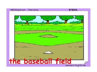 the baseball field
 