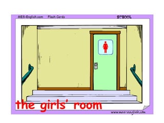 the girls’ room
 
