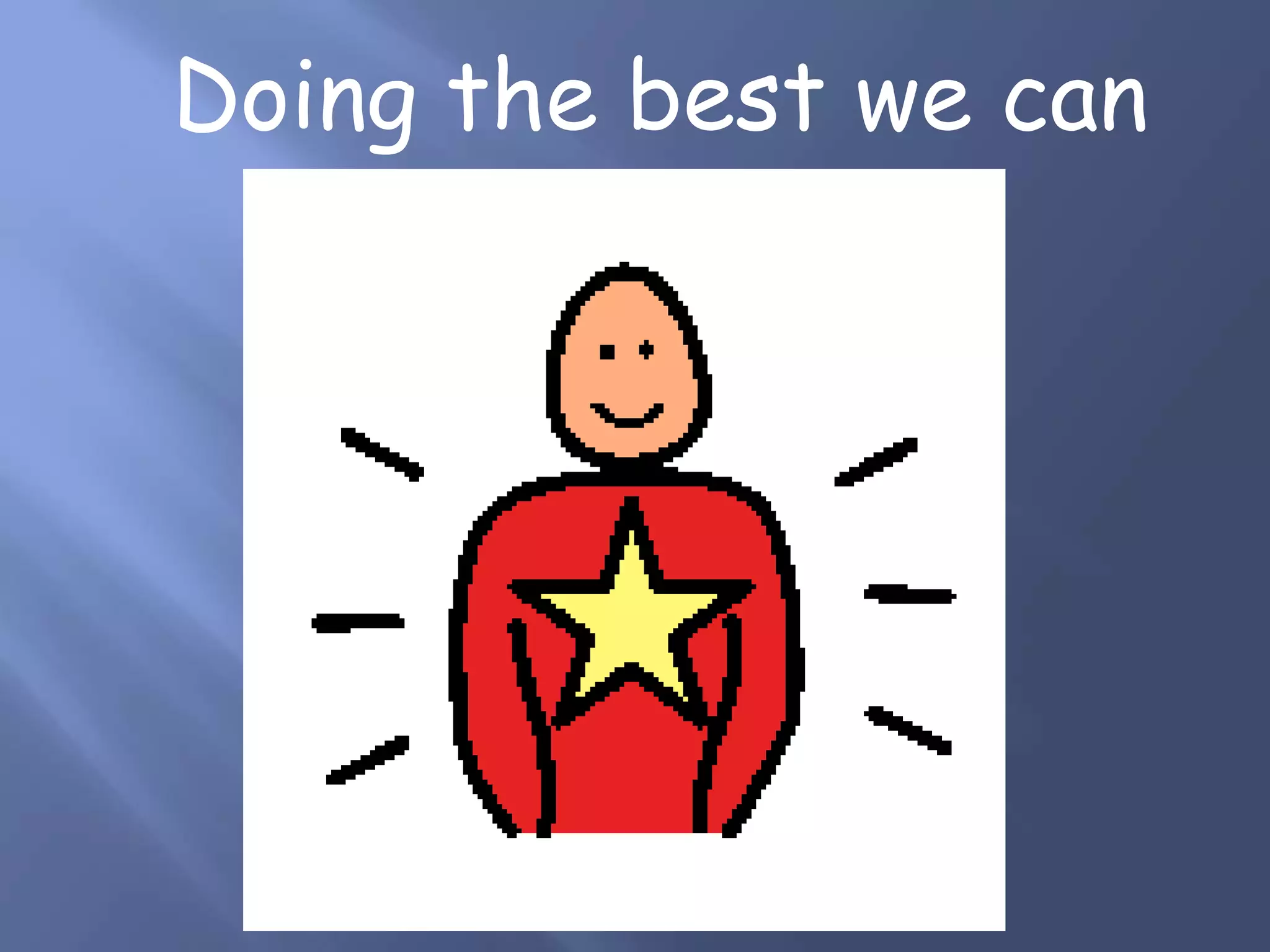 Doing the best we can