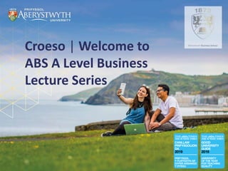 Croeso | Welcome to
ABS A Level Business
Lecture Series
 