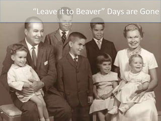 “Leave it to Beaver” Days are Gone