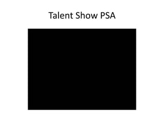Talent Show PSA
