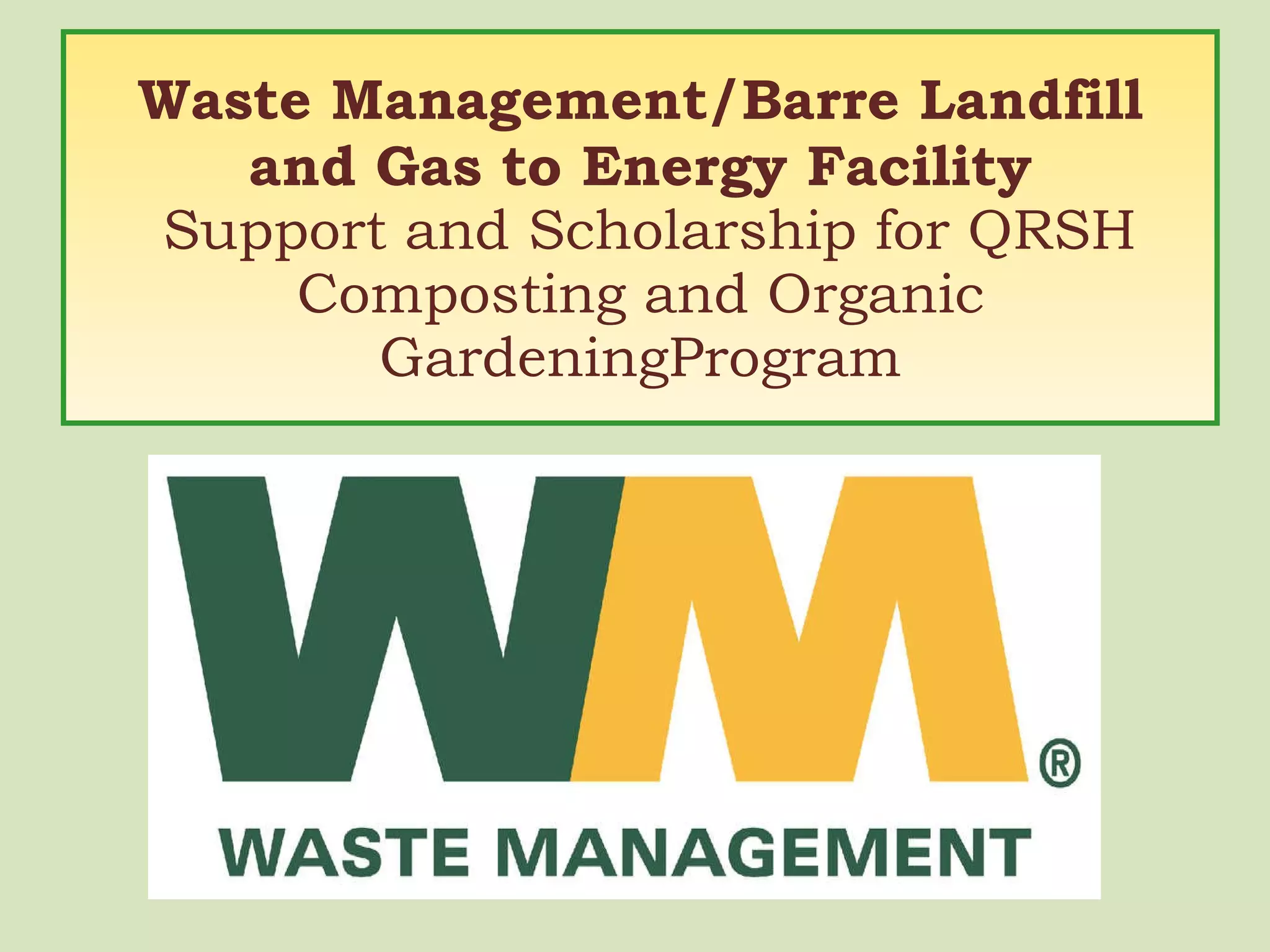 Waste Management/Barre Landfill and Gas to Energy Facility  Support and Scholarship for QRSH Composting and Organic GardeningProgram 