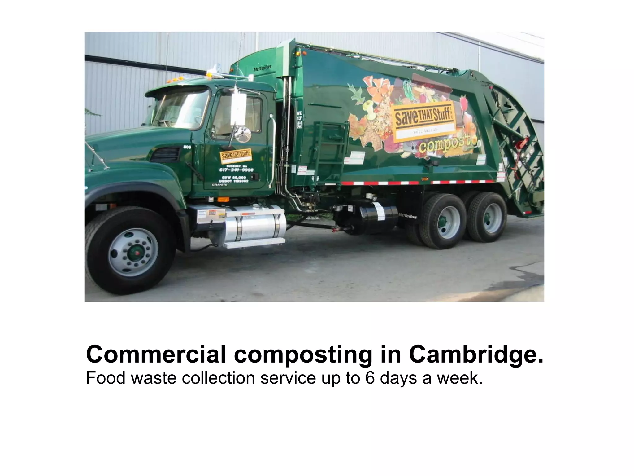 Commercial composting in Cambridge.  Food waste collection service up to 6 days a week.  