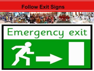 Follow Exit Signs
 
