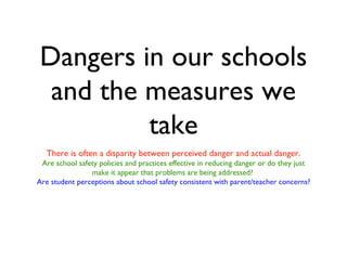 Dangers in our schools and the measures we take ,[object Object],[object Object],[object Object]
