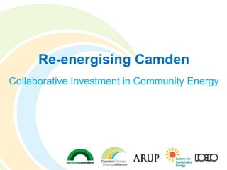 Re-energising Camden
Collaborative Investment in Community Energy
 