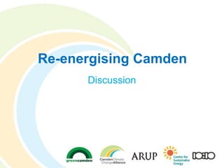 Re-energising Camden
Discussion
 
