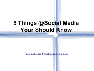 [object Object],5 Things @Social Media Your Should Know 