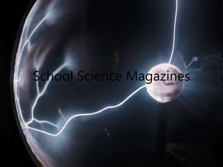 School Science Magazines
 