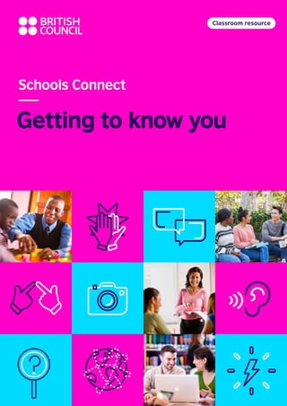 Getting to know you
Schools Connect
Classroom resource
 