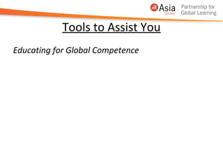 Tools to Assist You
Educating for Global Competence
 