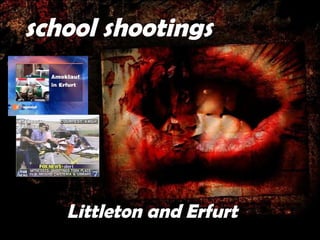 Littleton and Erfurt school shootings 