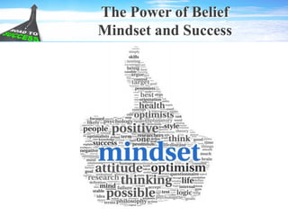 The Power of Belief
Mindset and Success
 
