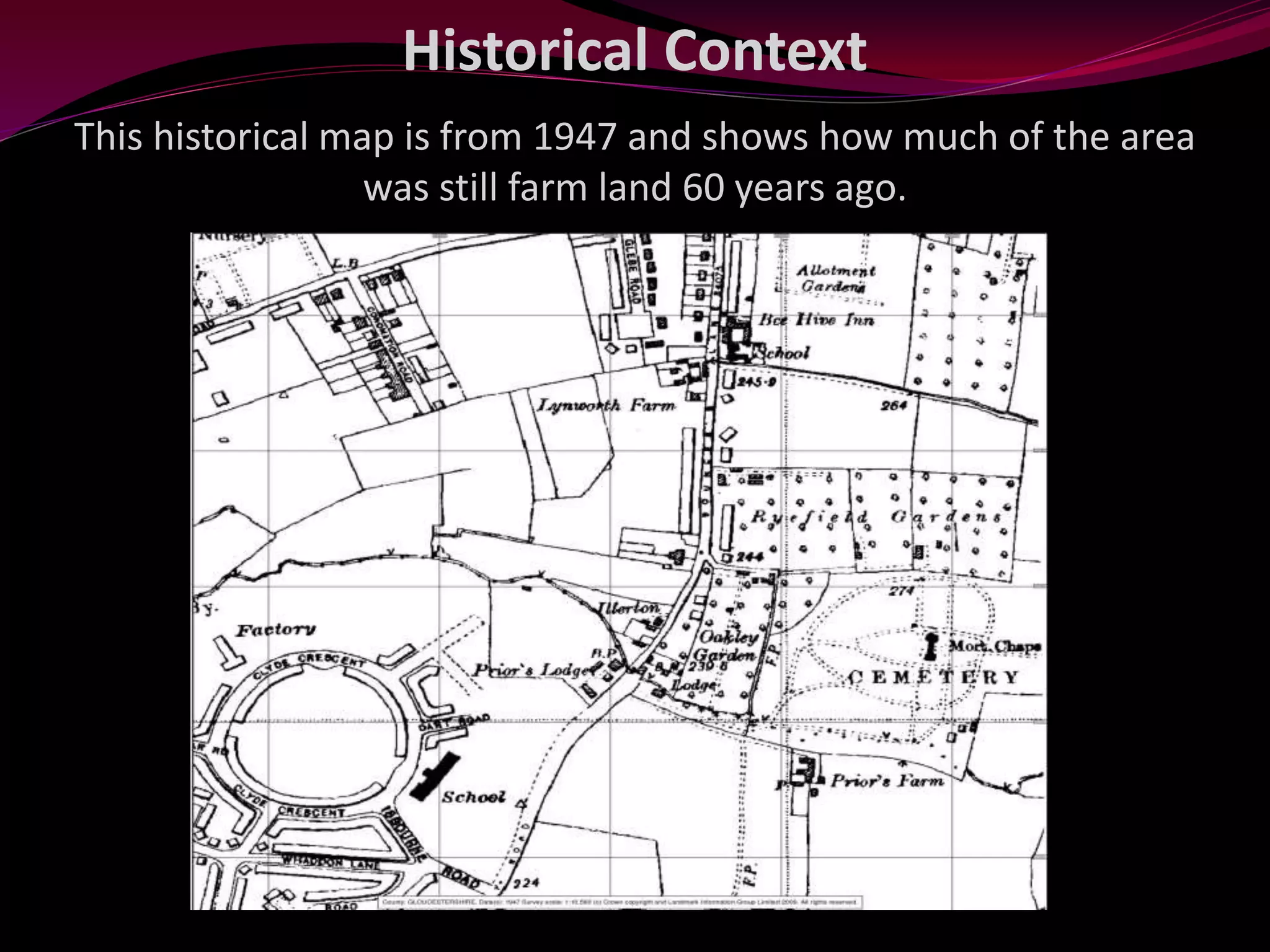 Historical Context
This historical map is from 1947 and shows how much of the area
was still farm land 60 years ago.
 