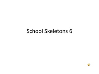 School Skeletons 6
 