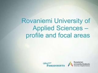 Rovaniemi University of Applied Sciences –  profile and focal areas 