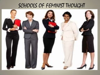 SCHOOLS OF FEMINIST THOUGHT

 