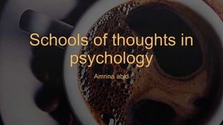 Schools of thoughts in psychology