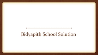 Bidyapith School Solution
 