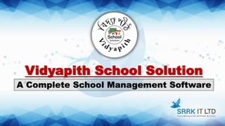 Vidyapith School Solution
A Complete School Management Software
 