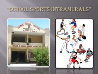 “SCHOOL SPORTS INTRAMURALS” 